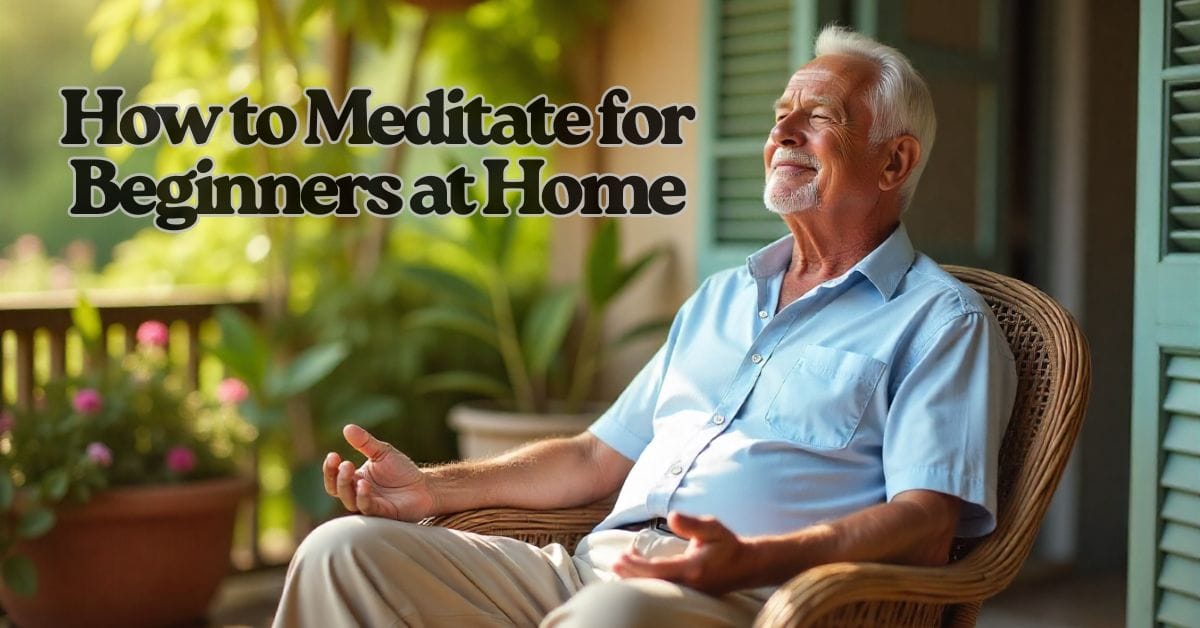 How to Meditate for Beginners at Home